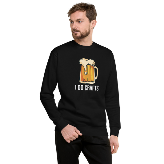 I Do Crafts Beer Premium Sweatshirt